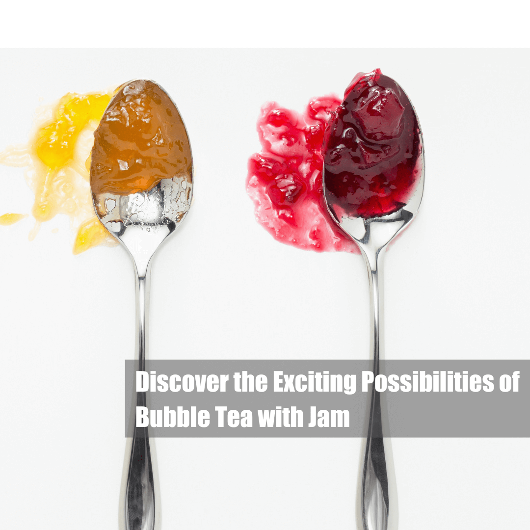 Discover the Exciting Possibilities of Bubble Tea with Jam - Bobabuzz