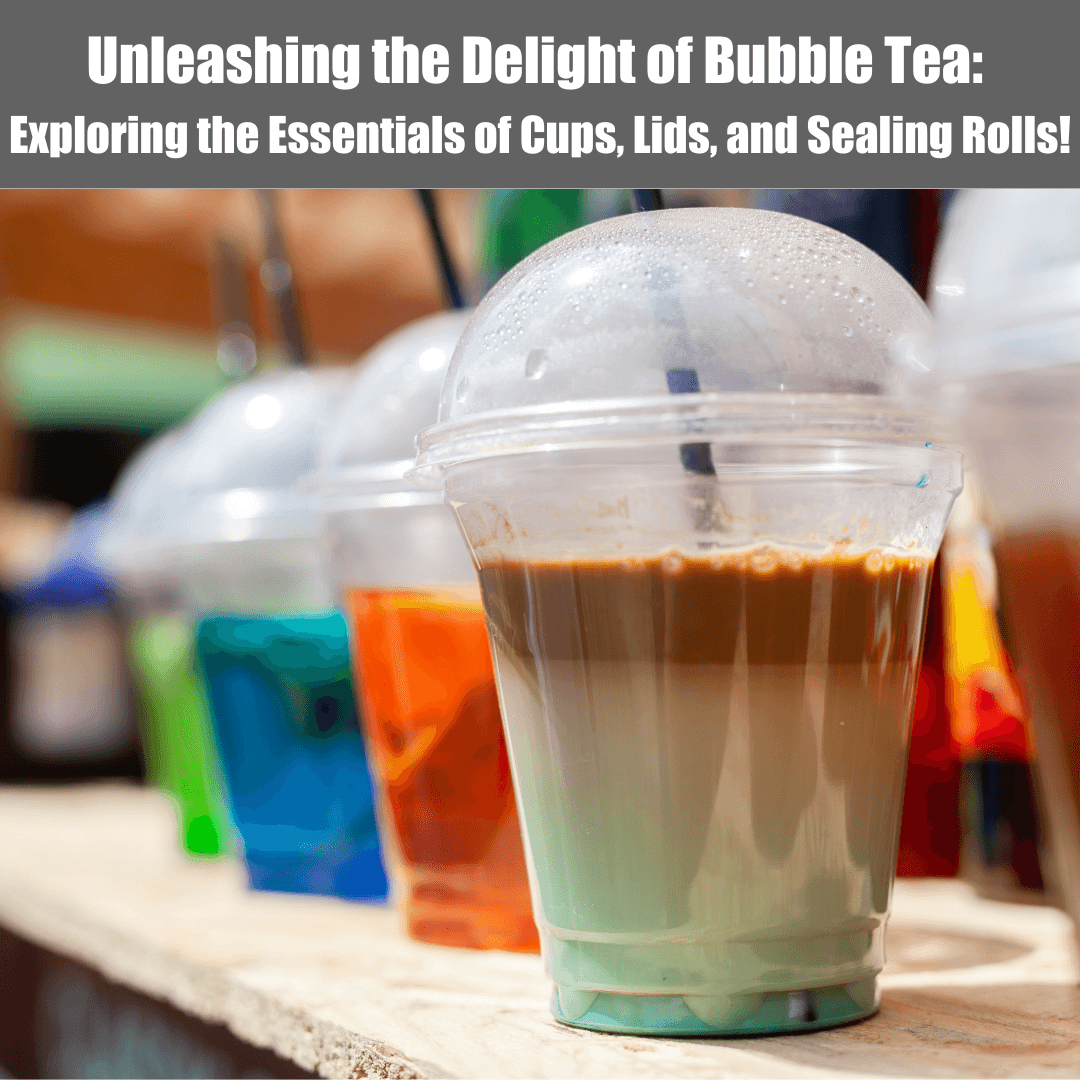 Unleashing the Delight of Bubble Tea: Exploring the Essentials of Cups, Lids, and Sealing Rolls! - Bobabuzz
