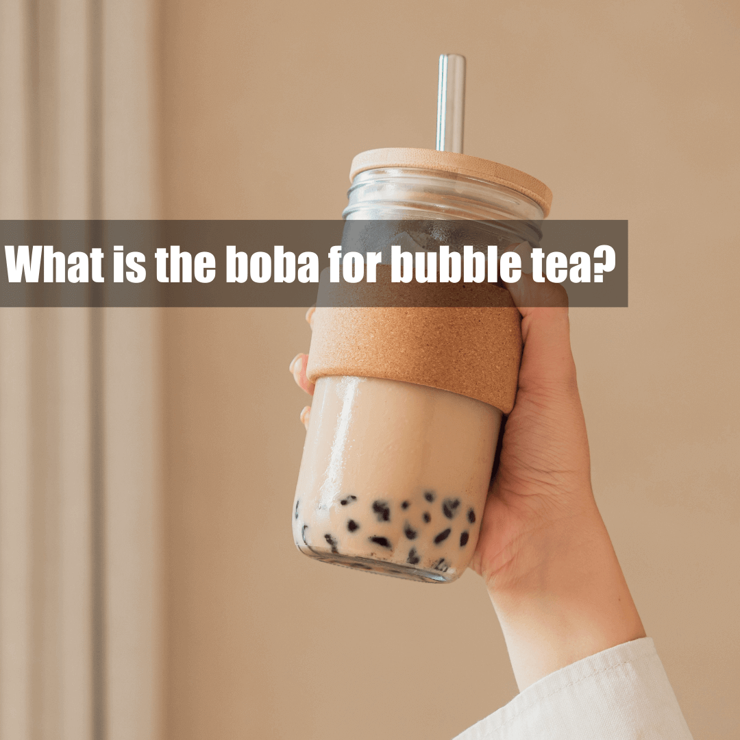 What is the boba for bubble tea? - Bobabuzz