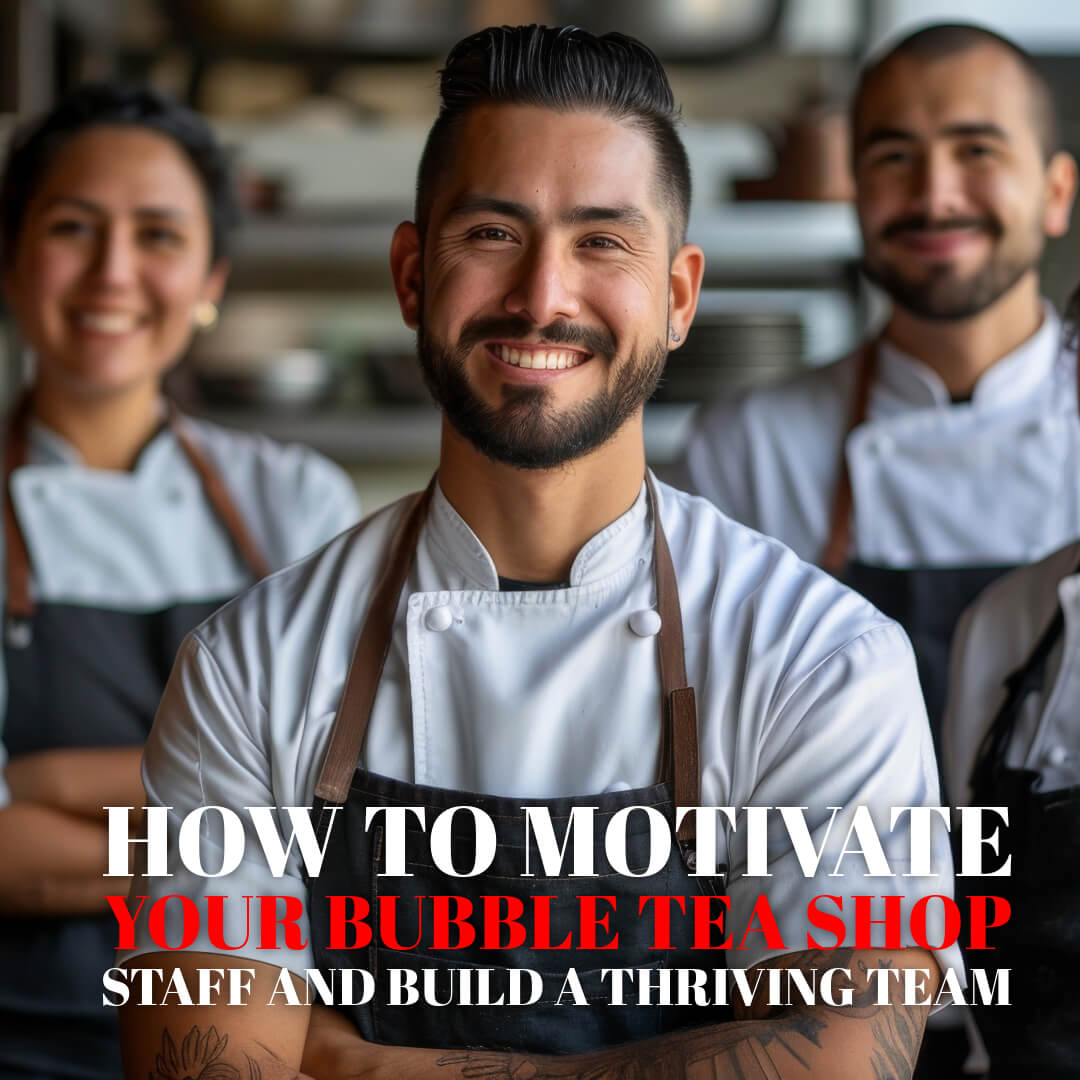 How to Motivate Your Bubble Tea Shop Staff and Build a Thriving Team - Bobabuzz