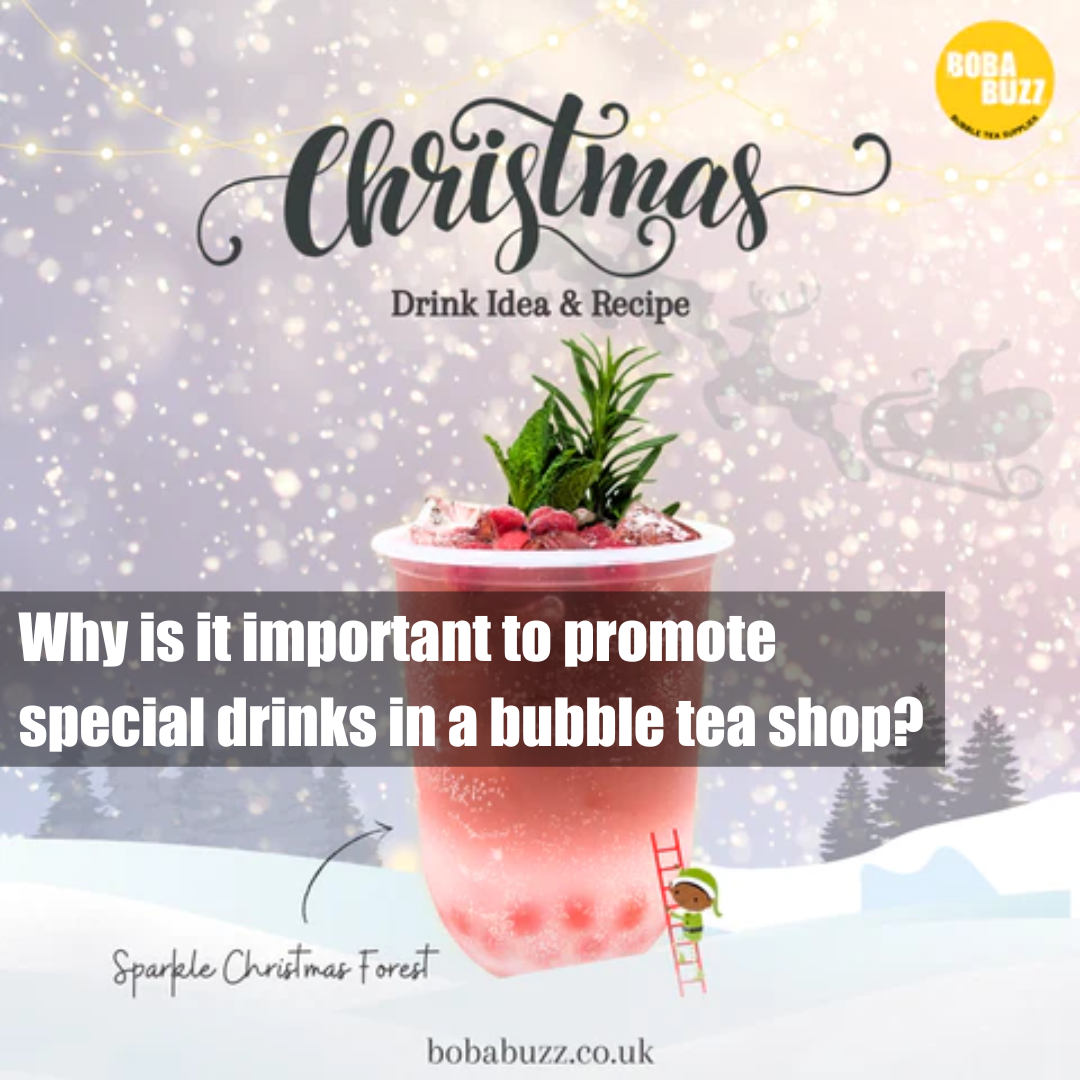Why is it important to promote special drinks in a bubble tea shop? - Bobabuzz