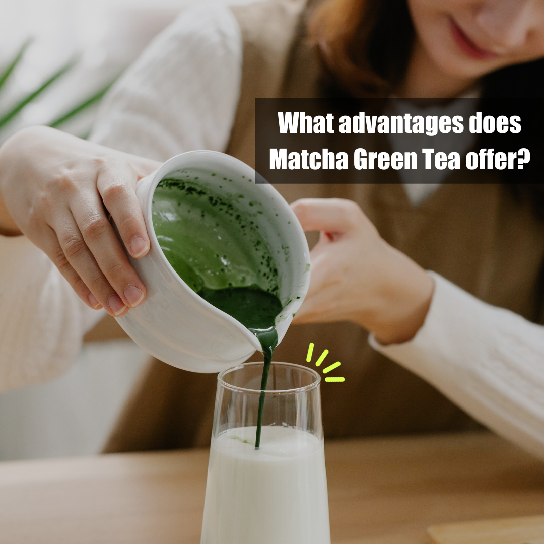 What advantages does Matcha Green Tea offer? - Bobabuzz
