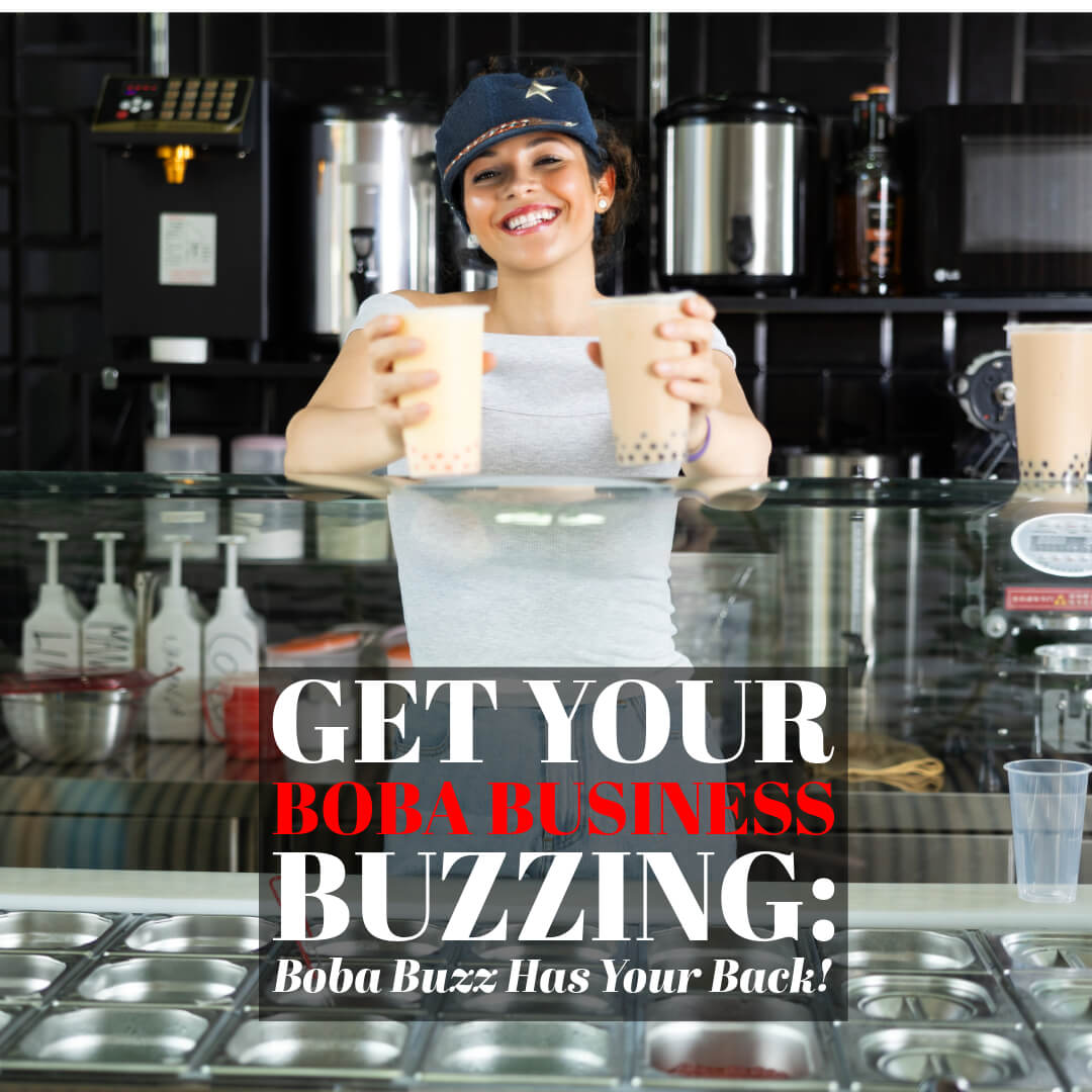 Get Your Boba Business Buzzing: Boba Buzz Has Your Back! - Bobabuzz