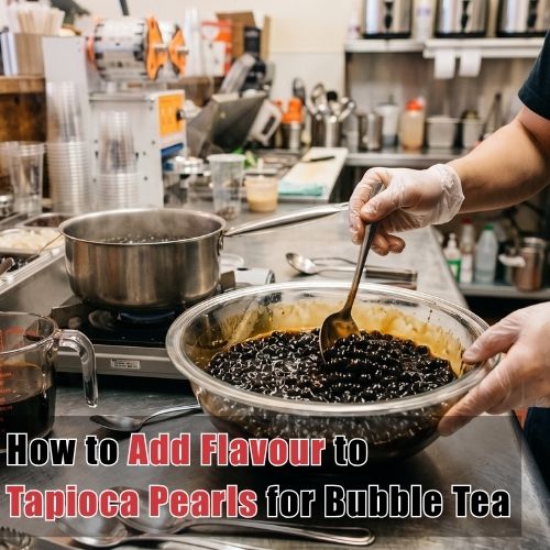 How to Add Flavour to Tapioca Pearls for Bubble Tea