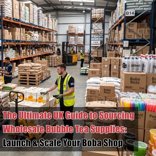 The Ultimate UK Guide to Sourcing Wholesale Bubble Tea Supplies: Launch & Scale Your Boba Shop