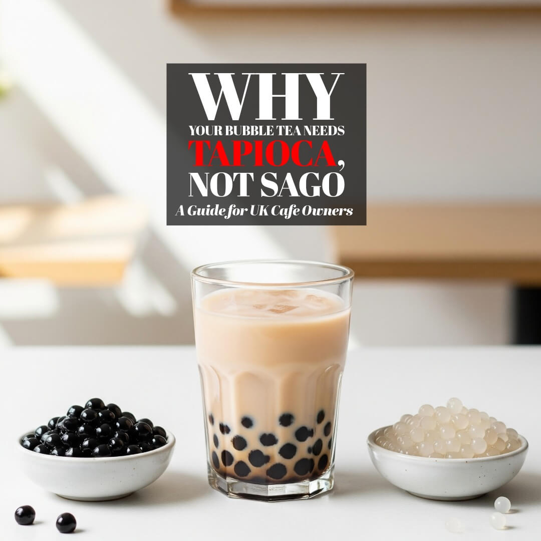 Why Your Bubble Tea Needs Tapioca, Not Sago: A Guide for UK Cafe Owners