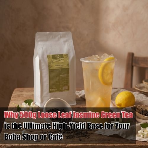 Why 500g Loose Leaf Jasmine Green Tea is the Ultimate High-Yield Base for Your Boba Shop or Café
