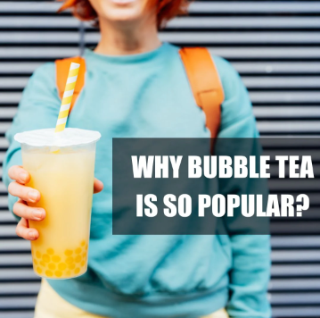 WHY BUBBLE TEA IS SO POPULAR?