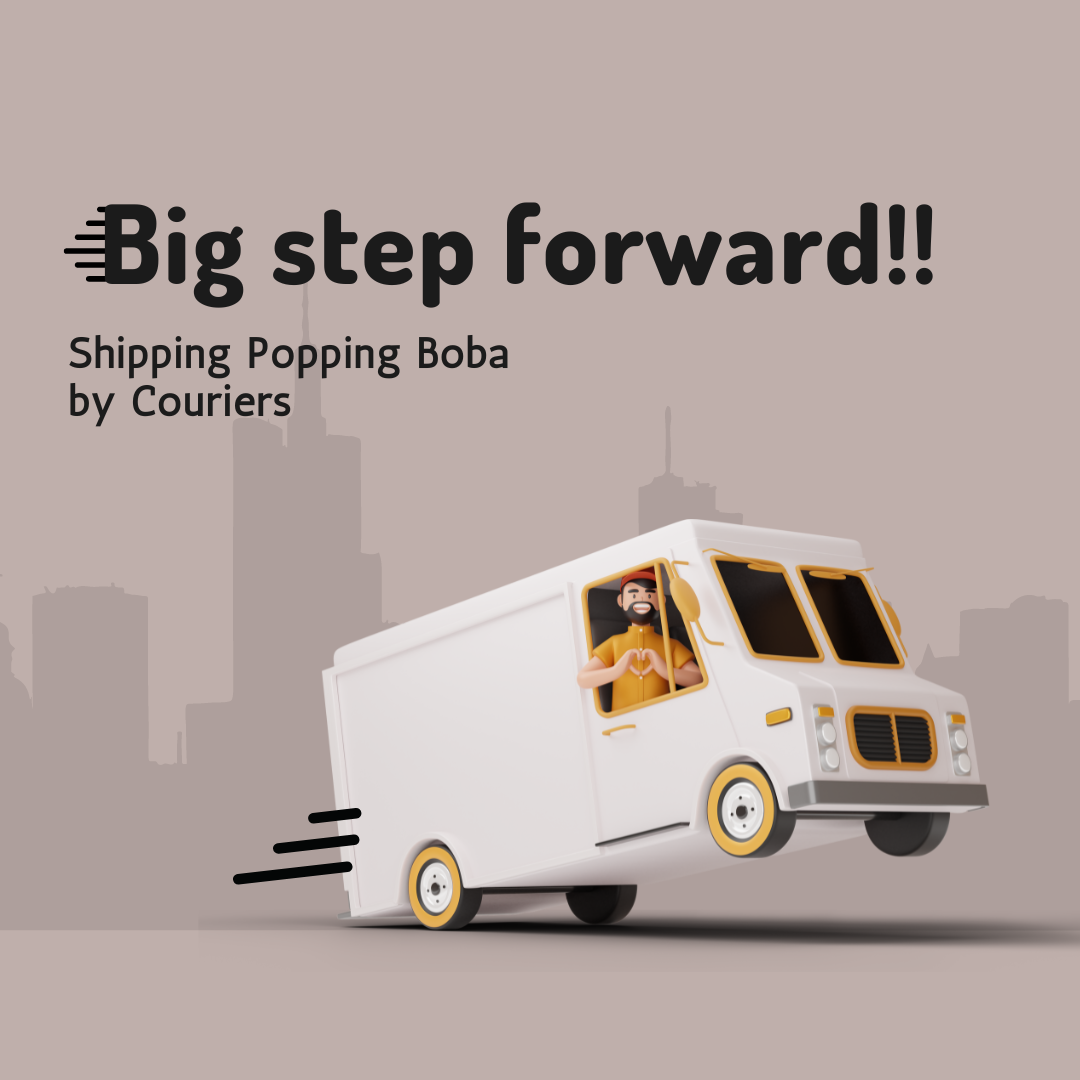 Big step forward!! Shipping Popping Boba by Couriers